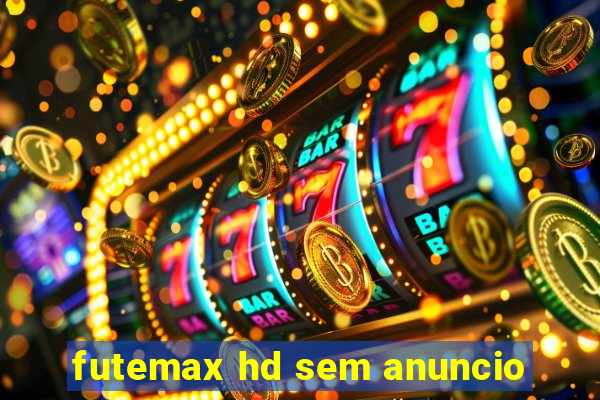 futemax hd sem anuncio